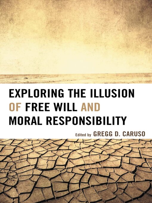 Cover image for Exploring the Illusion of Free Will and Moral Responsibility